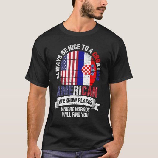 Croatian American We know Places where Croatia Fla T-shirt (Voorkant)