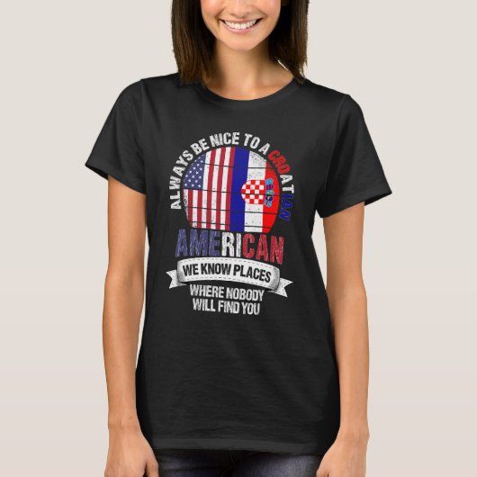 Croatian American We know Places where Croatia Fla T-shirt (Voorkant)