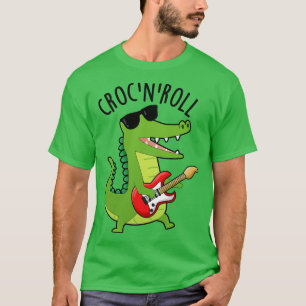 Croc N Roll Funny Crocodile Puns 1 T-shirt