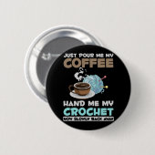 Crochet and Coffee Hobby Crafting Yarn Lover Ronde Button 5,7 Cm (Voorkant /achterkant)