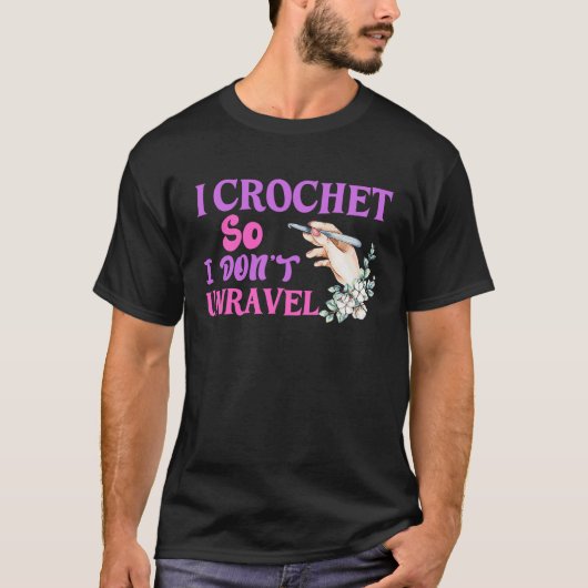 Crochet Crocheting Cool For Women Crocheter Unrave T-shirt (Voorkant)