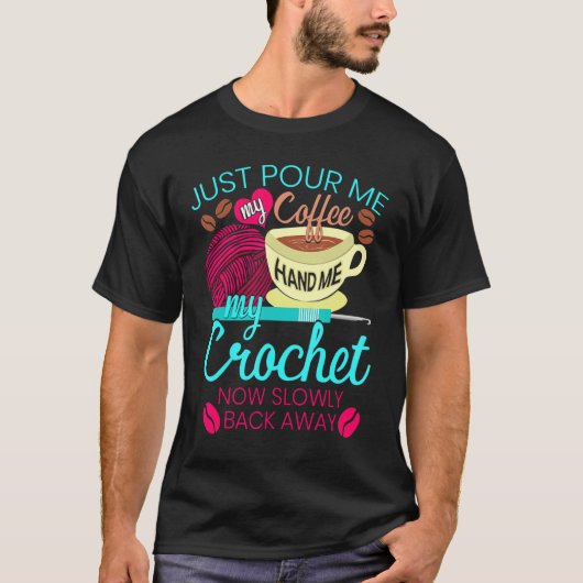 Crochet Hooks Coffee Crocheting Yarn Knitting T-shirt (Voorkant)