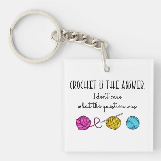 Crochet is het antwoord, Cute Hook en Yarn Sleutelhanger (voorkant)