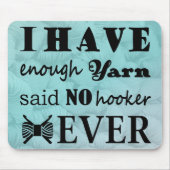 Crochet ・ Niet genoeg Yarn Hook-er Crafts Muismat (Voorkant)