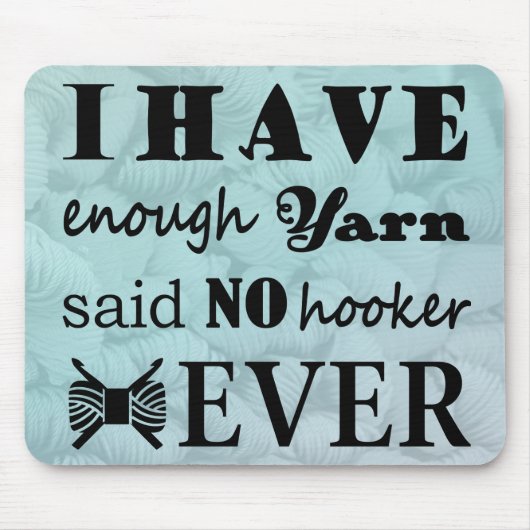 Crochet ・ Niet genoeg Yarn Hook-er Crafts Muismat (Voorkant)