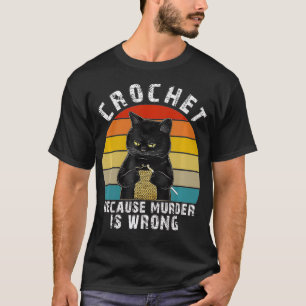 Crochet omdat Murder een verkeerde Funny Cat is T-shirt