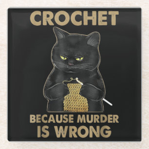 Crochet omdat Murder een verkeerde kroonkat is Glazen Onderzetter