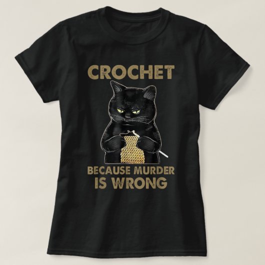 Crochet omdat Murder verkeerd is... T-shirt (Design voorkant)