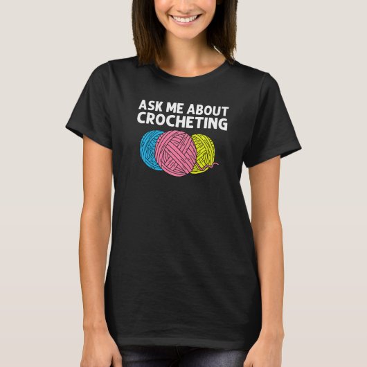 Crocheting Knitting Quilting Sewing Women Girls T-shirt (Voorkant)