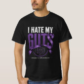Crohn's bewustzijnscadeau Funny I Hate My Guts T-shirt (Voorkant)