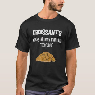 Croissant Croissants maken maandag draagbaarder T-shirt