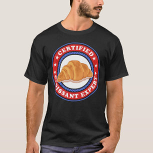Croissant Expert Croissants T-shirt