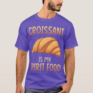 Croissant is mijn spirituele voedsel cadeau t-shirt