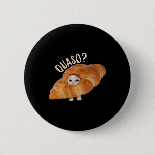 Croissant Quasocat Meme voor vrouwen Croissan Ronde Button 5,7 Cm