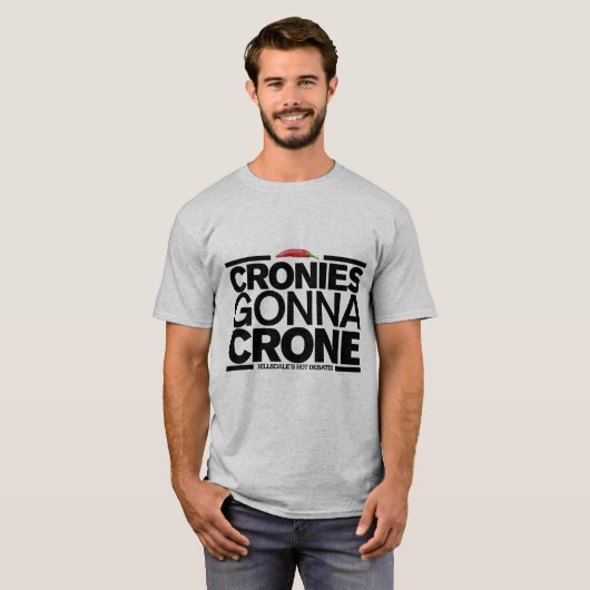 Cronies Gonna Crone (Mannen T-Shirt) T-shirt (Voorkant volledig)