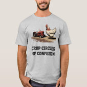 Crop Circles of Confusion | Funny Farmer Quote   T-shirt (Voorkant)