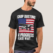 Crop Duster American Crop Dusting In Progress Plea T-shirt (Voorkant)