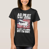 Crop Duster American Flag Just Explaining Why I'm T-shirt (Voorkant)