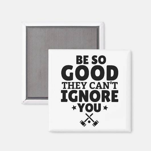 Croquet: Wees zo goed dat ze je niet kunnen negere Magneet (Voorkant / Achterkant)