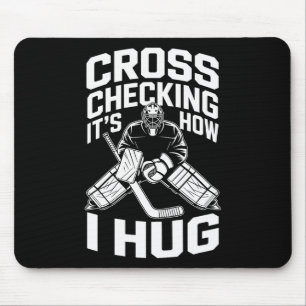 Cross Checking Dat is hoe ik knuffel Muismat