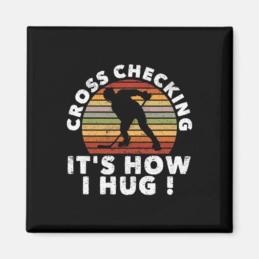 Cross Checking It's How I Hug Funny Ice Hockey Pla Magneet (Voorkant)