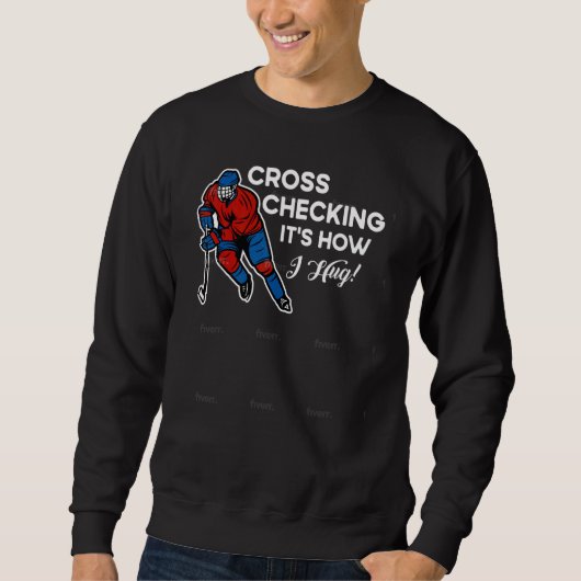 Cross Checking Its How I Hug Quote Ice Hockey Trui (Voorkant)