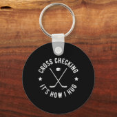 Cross Checking Zo Omhels Ik Grappige IJshockey Sleutelhanger (Voorkant)
