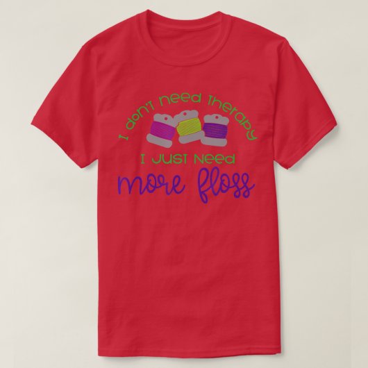 Cross Stitch Floss Humor Needlepoint Funny Quotes T-shirt (Design voorkant)