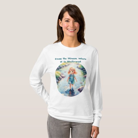 Cross the Stream Where Quote Cute T-Shirt  (Voorkant volledig)