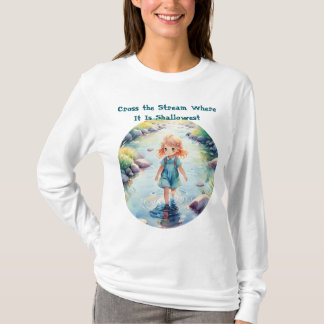 Cross the Stream Where Quote Cute T-Shirt 
