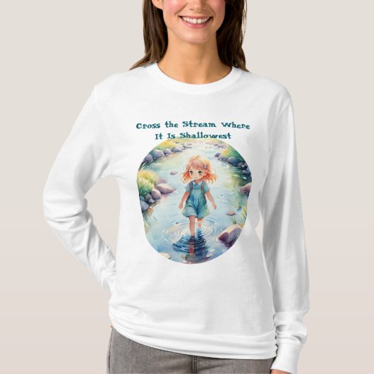 Cross the Stream Where Quote Cute T-Shirt  (Voorkant)