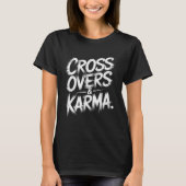 Crossovers And Karma Brush Stroke Typography T-shirt (Voorkant)