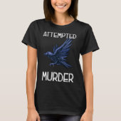 Crow Attempted Murder Bird Funny Corvid T-shirt (Voorkant)