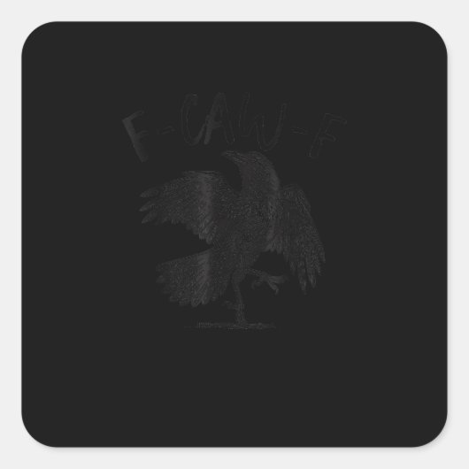 Crow, F-Caw-F Funny Bird Aesthetic Casual Vierkante Sticker (Voorkant)