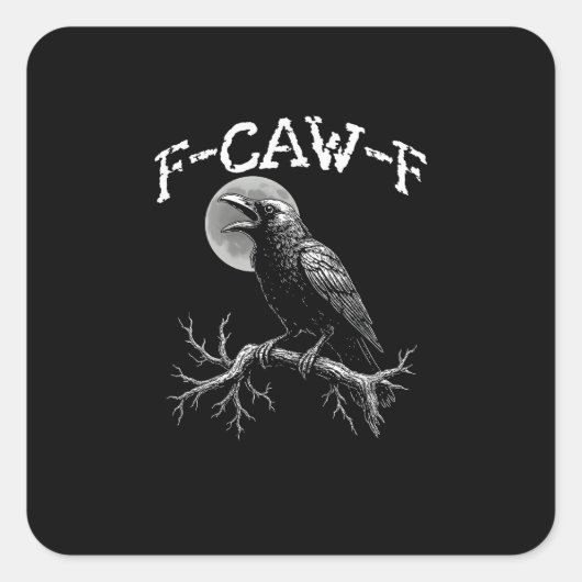 Crow F-Caw-F Funny Bird Crow Humor Creative Casual Vierkante Sticker (Voorkant)