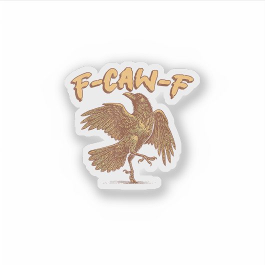 Crow F-Caw-F Funny Bird Raven Meme Sticker (Voorkant)