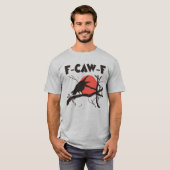 Crow F-Caw-F Funny Black Bird T-shirt (Voorkant volledig)