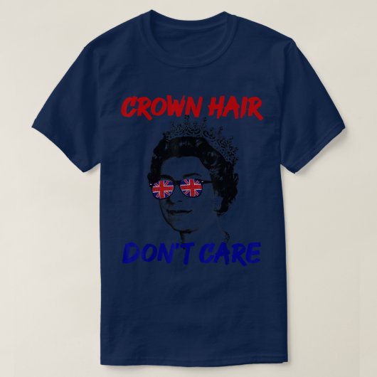 Crown Hair Dont Care T-shirt (Design voorkant)