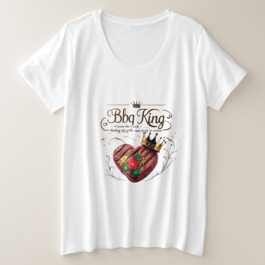 Crown the Cook - Bold, Beautiful & BBQ Royalty Grote Maat T-shirt (Design voorkant)