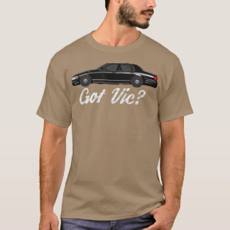 Crown Victoria T-shirt Got Vic