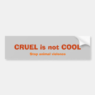 CRUEL is geen COOL, Stop dierlijk geweld Bumpersticker