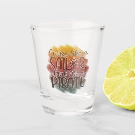 Cruise als een zeeman Drink als een piraat Shot Glas (Voorkant)