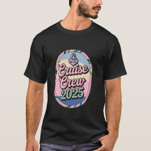 Cruise Crew 2025 T-shirt Zeil Vakantie Vrouwen Man