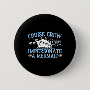 Cruise Crew 2025 Waarschijnlijkste Om Een Zeemeerm Ronde Button 5,7 Cm