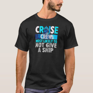 Cruise Crew geeft hoogstwaarschijnlijk geen schip  T-shirt