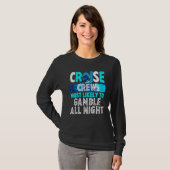 Cruise Crew Most Likely To Gamble All Night T-shirt (Voorkant volledig)