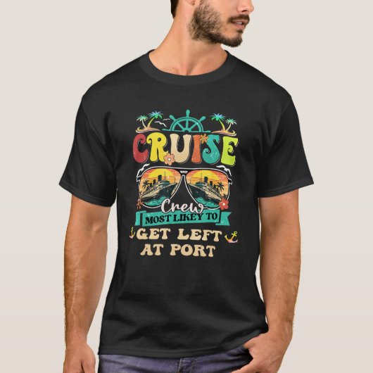 Cruise Crew Most Likely To Get Left At Port Family T-shirt (Voorkant)