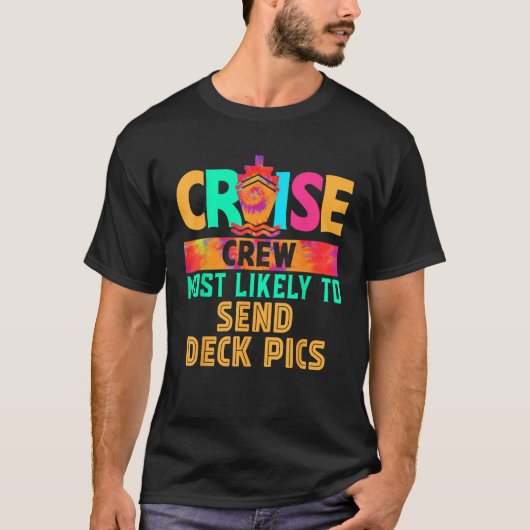 Cruise Crew Most Likely to Send Deck Pics Hippie T-shirt (Voorkant)
