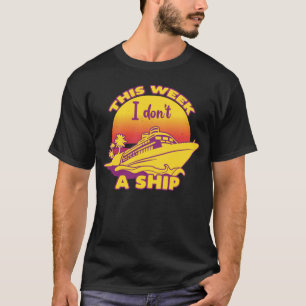Cruise fun Design Deze week geef ik geen schip T-shirt