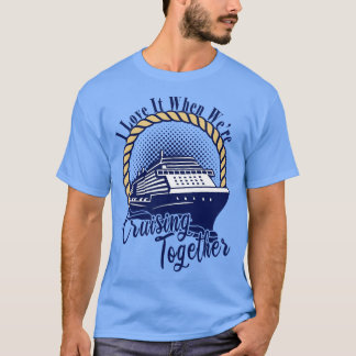 Cruise groep vakantie reis Ik hou ervan toen we cr T-shirt